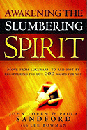 Awakening the Slumbering Spirit: Move from Lukewarm to Red-Hot by Recapturing the Life God Wants for You