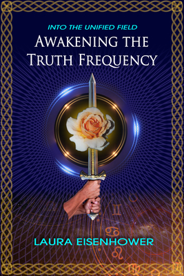 Awakening the Truth Frequency - Eisenhower, Laura