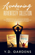 Awakening to Authenticity Collection: Growing Into You & Growing Stronger: Find purpose, cultivate inner peace and stand out by becoming the best version of yourself