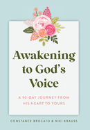 Awakening to God's Voice: A 90-Day Journey From His Heart to Yours