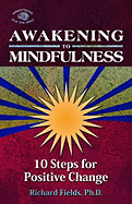 Awakening to Mindfulness: 10 Steps for Positive Change
