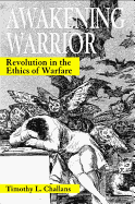 Awakening Warrior: Revolution in the Ethics of Warfare