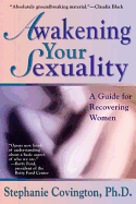 Awakening Your Sexuality: A Guide for Recovering Women - Covington, Stephanie S