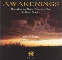 Awakenings: New Music for Native American Flute by David Yeagley - James Pellerite/David Yeagley