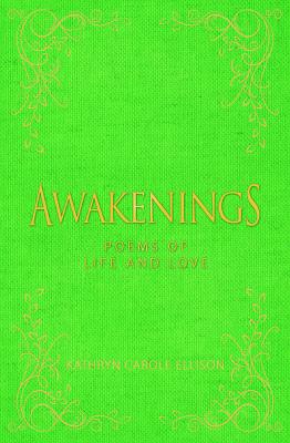 Awakenings: Poems of Life and Love - Ellison, Kathryn Carole