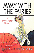Away with the Fairies: A Phryne Fisher Mystery
