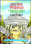Away with the Manger: A Spiritually Correct Christmas Story
