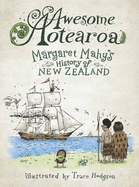 Awesome Aotearoa: A Kids' History of New Zealand - Mahy, Margaret