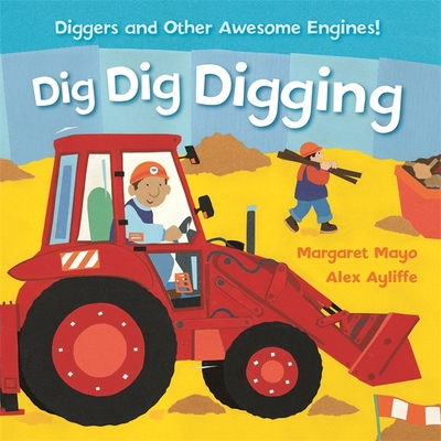 Awesome Engines: Dig Dig Digging Padded Board Book - Mayo, Margaret