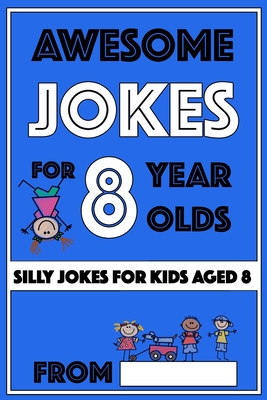 Awesome Jokes for 8 Year Olds: Silly Jokes for kids aged 8 - The Love Gifts, Share