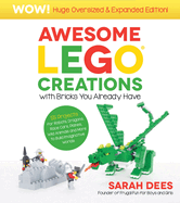 Awesome Lego Creations with Bricks You Already Have: Oversized & Expanded Edition!: 55 Robots, Dragons, Race Cars, Planes, Wild Animals and More to Build Imaginative Worlds