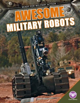 Awesome Military Robots - Mooney, Carla