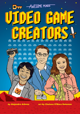 Awesome Minds: Video Game Creators: An Entertaining History about the Creation of Video Games. Educational and Entertaining - Arbona, Alejandro