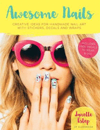 Awesome Nails: Creative ideas for handmade nail art with stickers, decals and wraps