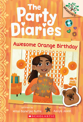 Awesome Orange Birthday: A Branches Book (the Party Diaries #1) - Ruths, Mitali Banerjee