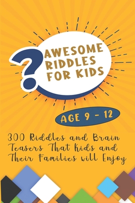 Awesome Riddles For Kids: 300 Riddles and Brain Teasers That Kids and Their Families will Enjoy Age 9 to 12 - Williams, Brett