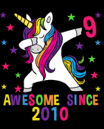 Awesome Since 2010: Lined Journal Notebook for 9 Year Olds, Dabbing Unicorn Book, 9th Birthday Party Supplies and Gift Idea