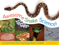 Awesome Snake Science!: 40 Activities for Learning about Snakes Volume 2