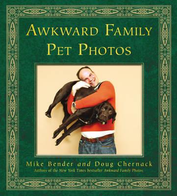 Awkward Family Pet Photos - Chernack, Doug, and Bender, Mike