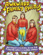 Awkward Family Photos: An Adult Coloring Book for Anyone with a Colorful Family