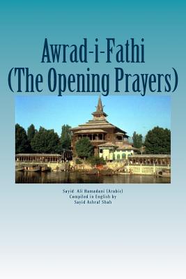 Awrad-i-Fathiah: The Opening Prayers - Khan, Ghulam Hasan (Translated by), and Fazili, Mohammad Ashraf, and Hamadani, Sayid Ali