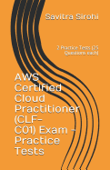 Aws Certified Cloud Practitioner (Clf-Co1) Exam - Practice Tests: 2 Practice Tests (25 Questions Each)