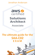 AWS Certified Solutions Architect Associate: The ultimate guide for the SAA-C02 exam