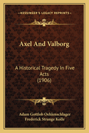 Axel and Valborg: A Historical Tragedy in Five Acts (1906)