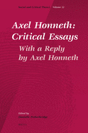 Axel Honneth: Critical Essays: With a Reply by Axel Honneth