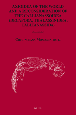Axioidea of the World and a Reconsideration of the Callianassoidea (Decapoda, Thalassinidea, Callianassida) - Sakai, Katsushi