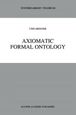 Axiomatic Formal Ontology - Meixner, Uwe