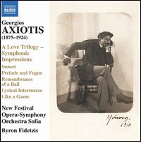 Axiotis: A Love Trilogy, Symphonic Impressions - New Festival Opera-Symphony Orchestra Sofia; Byron Fidetzis (conductor)