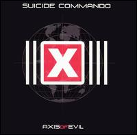 Axis of Evil - Suicide Commando