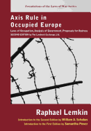 Axis Rule in Occupied Europe: Laws of Occupation, Analysis of Government, Proposals for Redress. Second Edition by the Lawbook Exchange, Ltd.