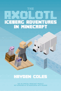 Axolotl Iceberg Adventures in Minecraft