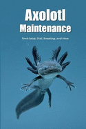 Axolotl Maintenance: Tank Setup, Diet, Breeding, and More