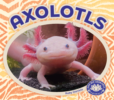 Axolotls - Daniels, Ruby