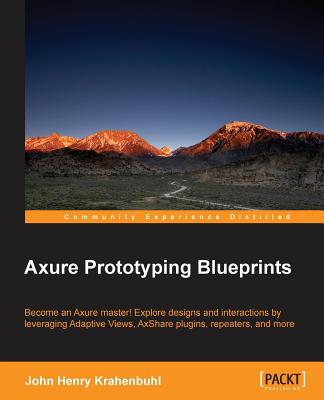 Axure Prototyping Blueprints - Henry Krahenbuhl, John