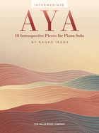Aya: 10 Introspective Pieces for Intermediate Piano Solo