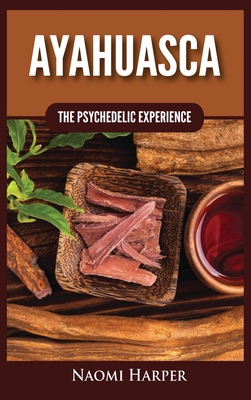 Ayahuasca: The Psychedelic Experience - Harper, Naomi