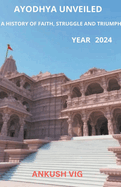 Ayodhya Unveiled: A History of Faith, Struggle and Triumph
