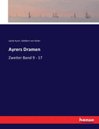 Ayrers Dramen: Zweiter Band 9 - 17