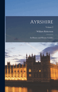 Ayrshire: Its History and Historic Families; Volume 2