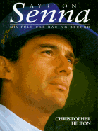 Ayrton Senna: His Full Race Record, 1981-1994 - Hilton, Christopher