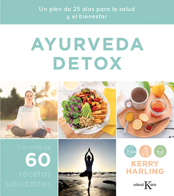 Ayurveda Detox: Un Plan de 25 D?as Para La Salud Y El Bienestar - Harling, Kerry