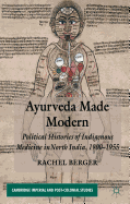 Ayurveda Made Modern: Political Histories of Indigenous Medicine in North India, 1900-1955