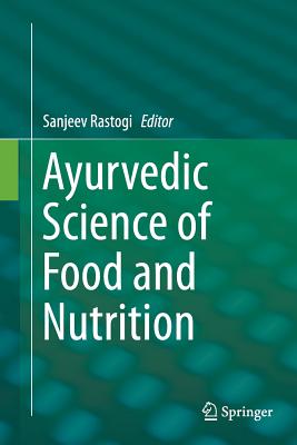 Ayurvedic Science of Food and Nutrition - Rastogi, Sanjeev (Editor)