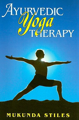 Ayurvedic Yoga Therapy - Stiles, Mukunda