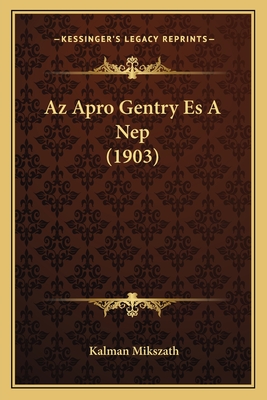 AZ Apro Gentry Es a Nep (1903) - Mikszath, Kalman