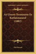 Az Uzsora Termeszete Es Korlatozasarol (1882)